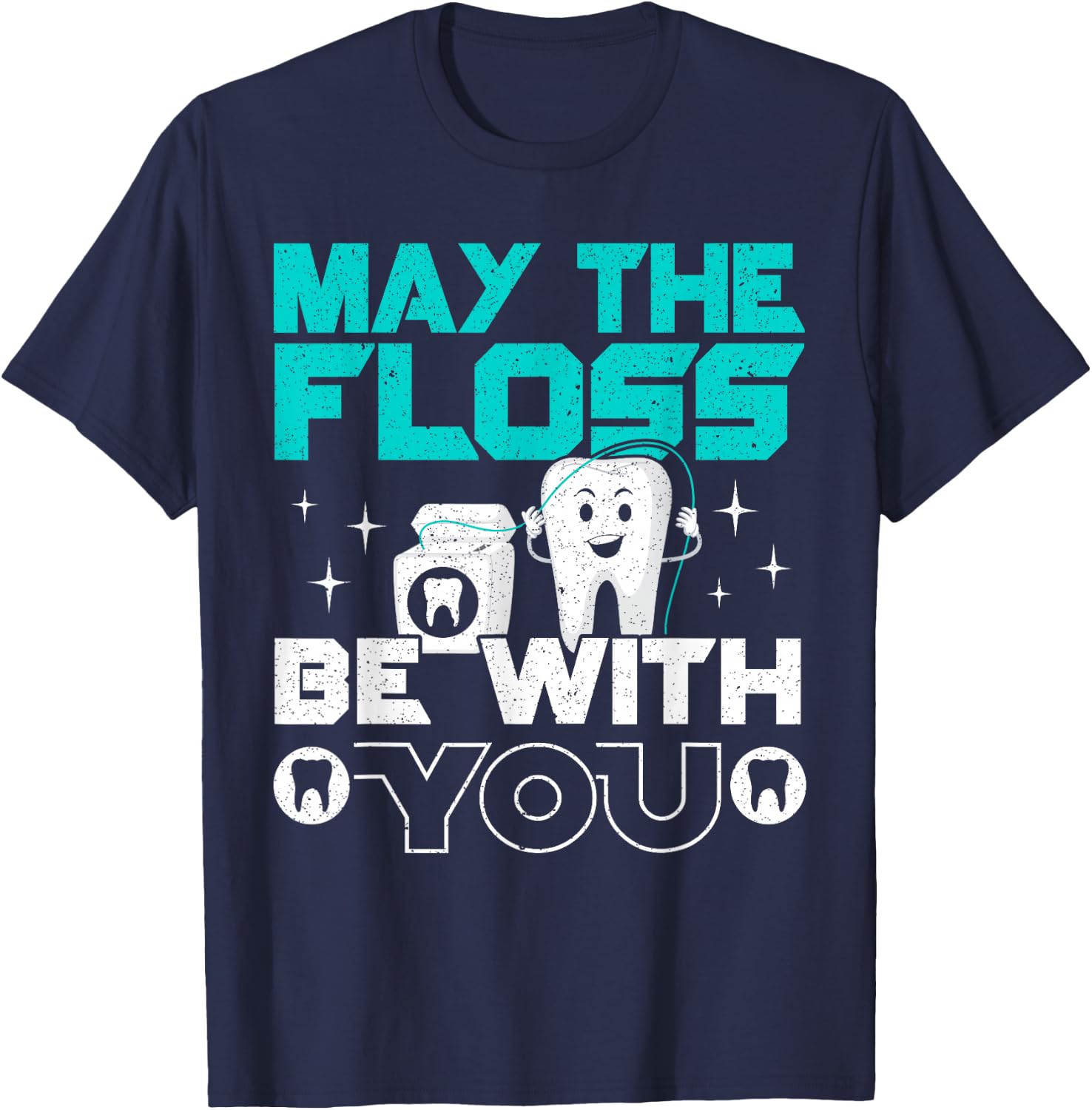 May The Floss Be With You Dental Surgeon Dentist Dentistry T-Shirt - T-Shirt | Navy