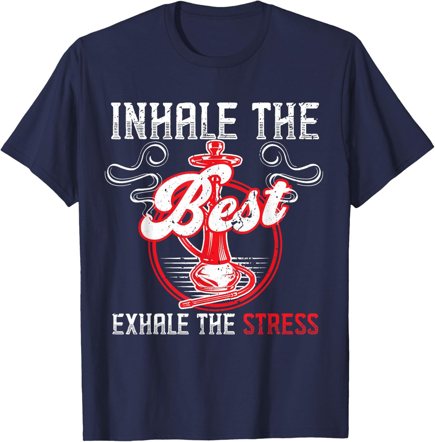 Inhale Exhale Stress Hookah King Water Pipe Smoking Shisha T-Shirt - T-Shirt | Navy