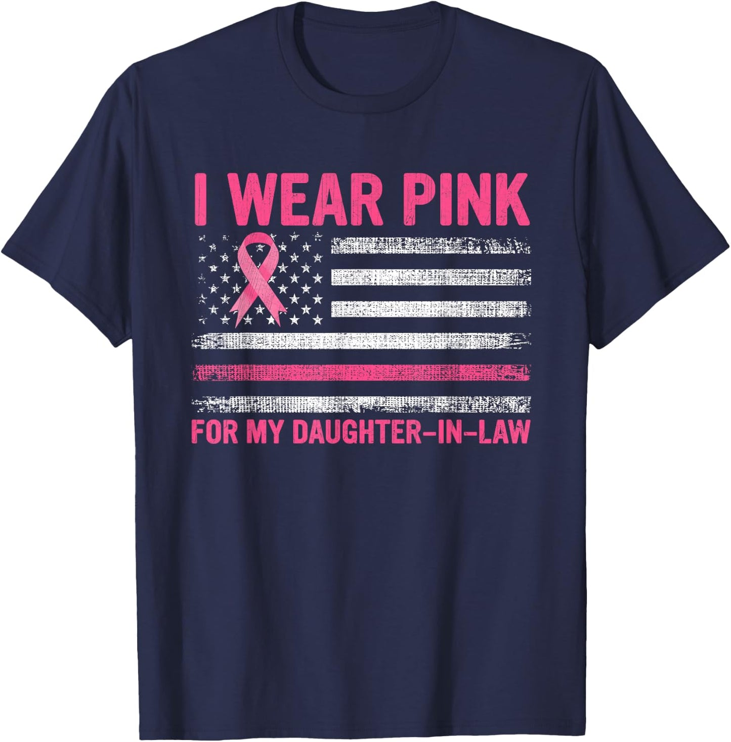 I Wear Pink For My Daughter-in-Law Breast Cancer Awareness T-Shirt - T-Shirt | Navy