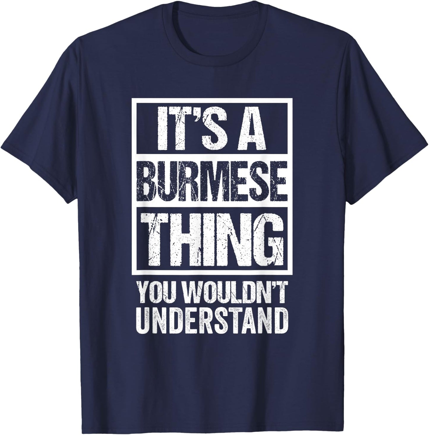 It's A Burmese Thing You Wouldn't Understand Myanmar T-Shirt - T-Shirt | Navy