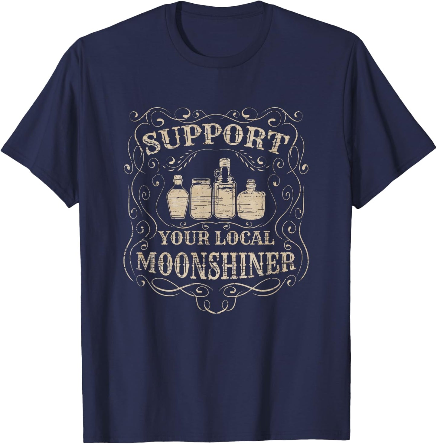 Support Your Local Moonshiner - Moonshine Drinking T-Shirt - T-Shirt | Navy