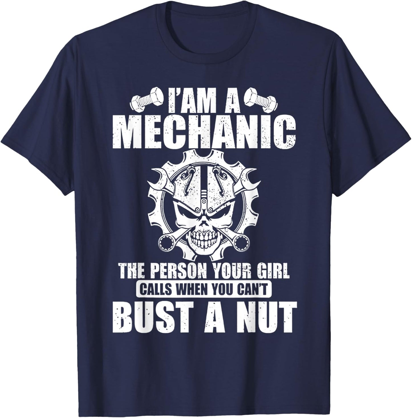 I'm A Mechanic The Person Your Girl Calls T-Shirt - T-Shirt | Navy
