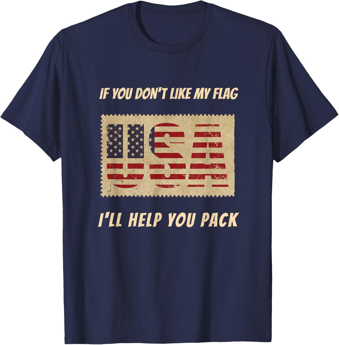 If You Don't Like My Flag I'll Help You Pack Patriotic T-Shirt - T-Shirt | Navy