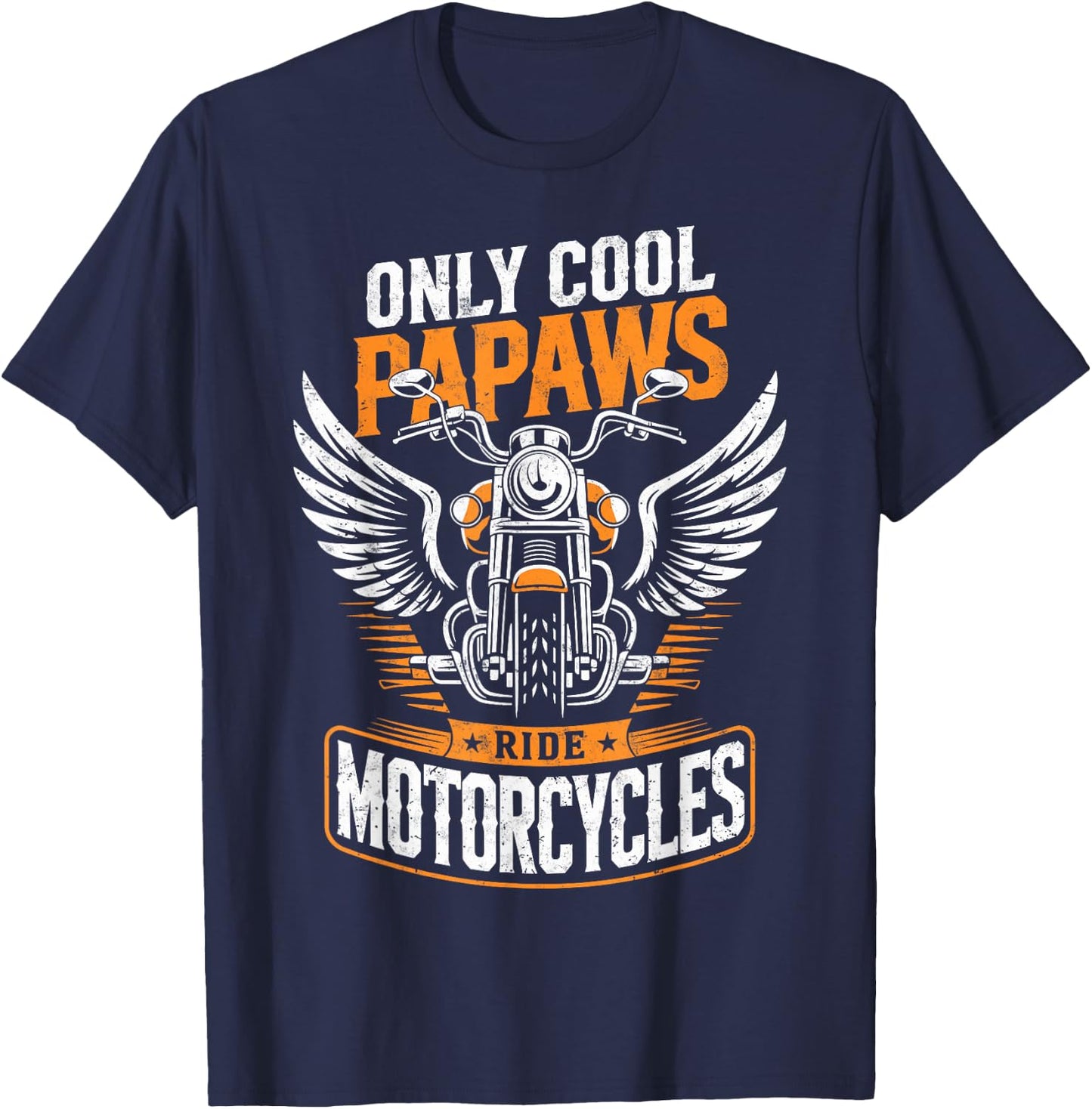 Only Cool Papaws Ride Motorcycles Biker Dad Riding Lover T-Shirt - T-Shirt | Navy