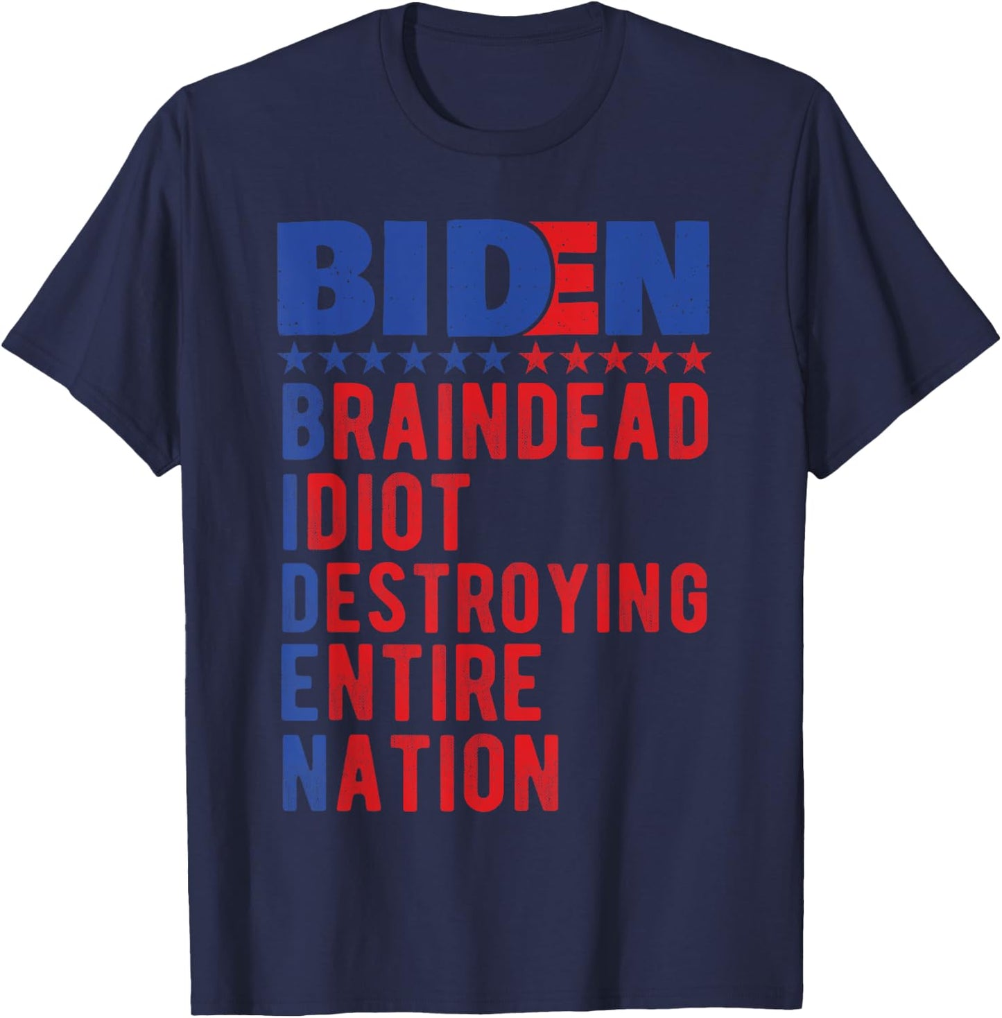 Anti Biden, Braindead Idiot Destroying Entire Nation T-Shirt - T-Shirt | Navy
