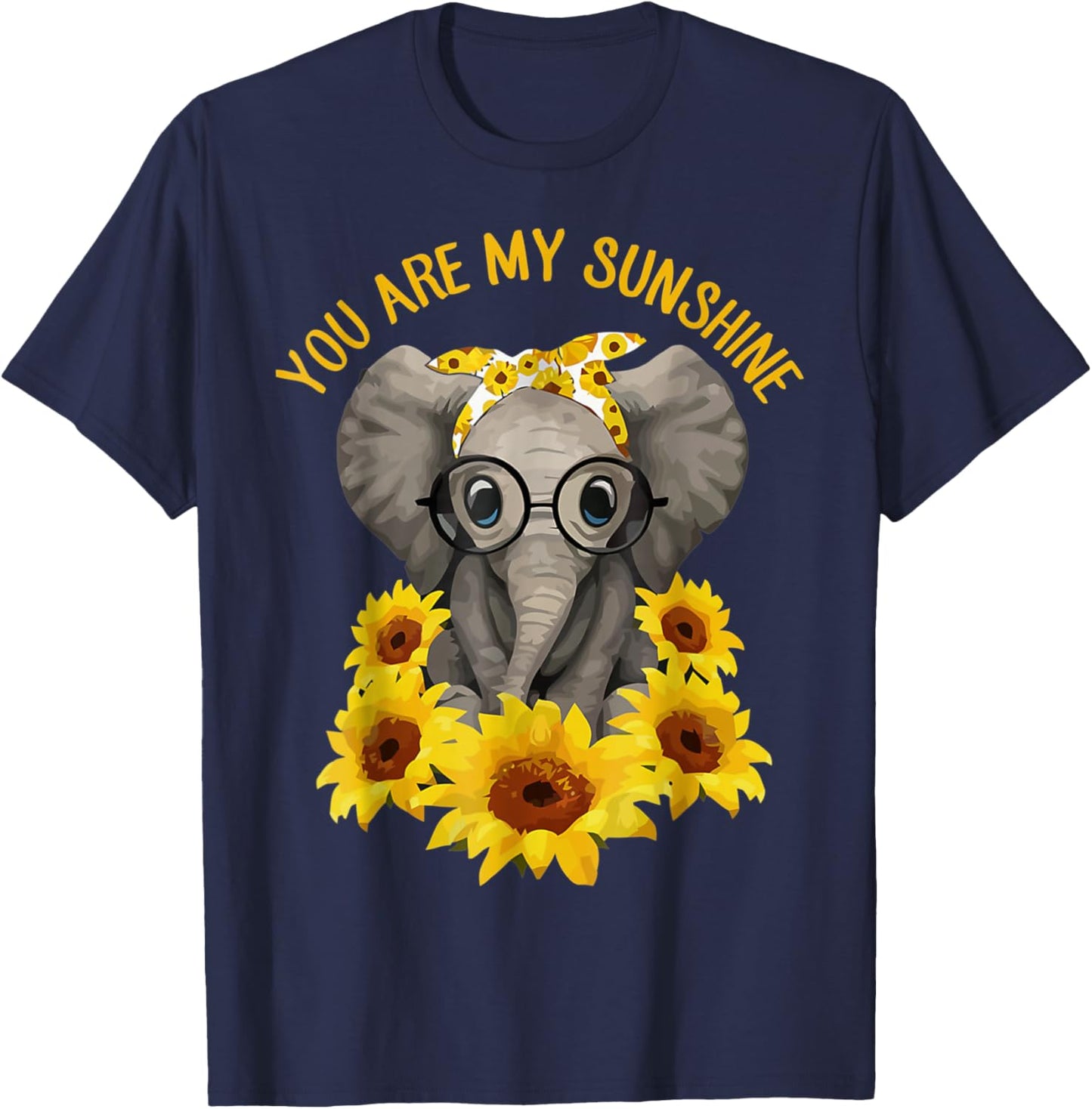You Are My Sunshine Elephant Elephan Sunflower Funny Men Women T-Shirt - T-Shirt | Navy