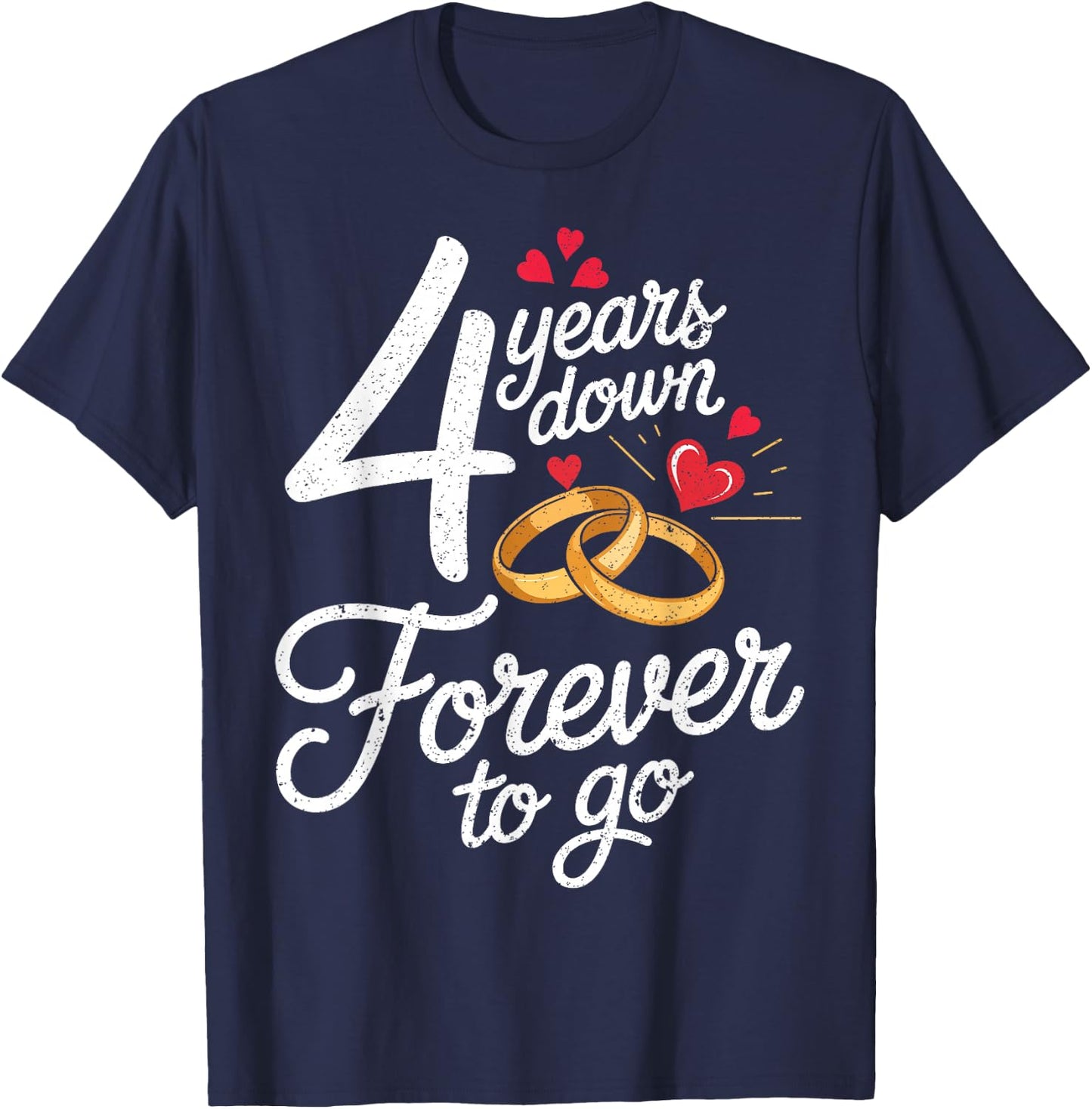 4 Years Down Forever to Go Together 4th Wedding Anniversary T-Shirt - T-Shirt | Navy
