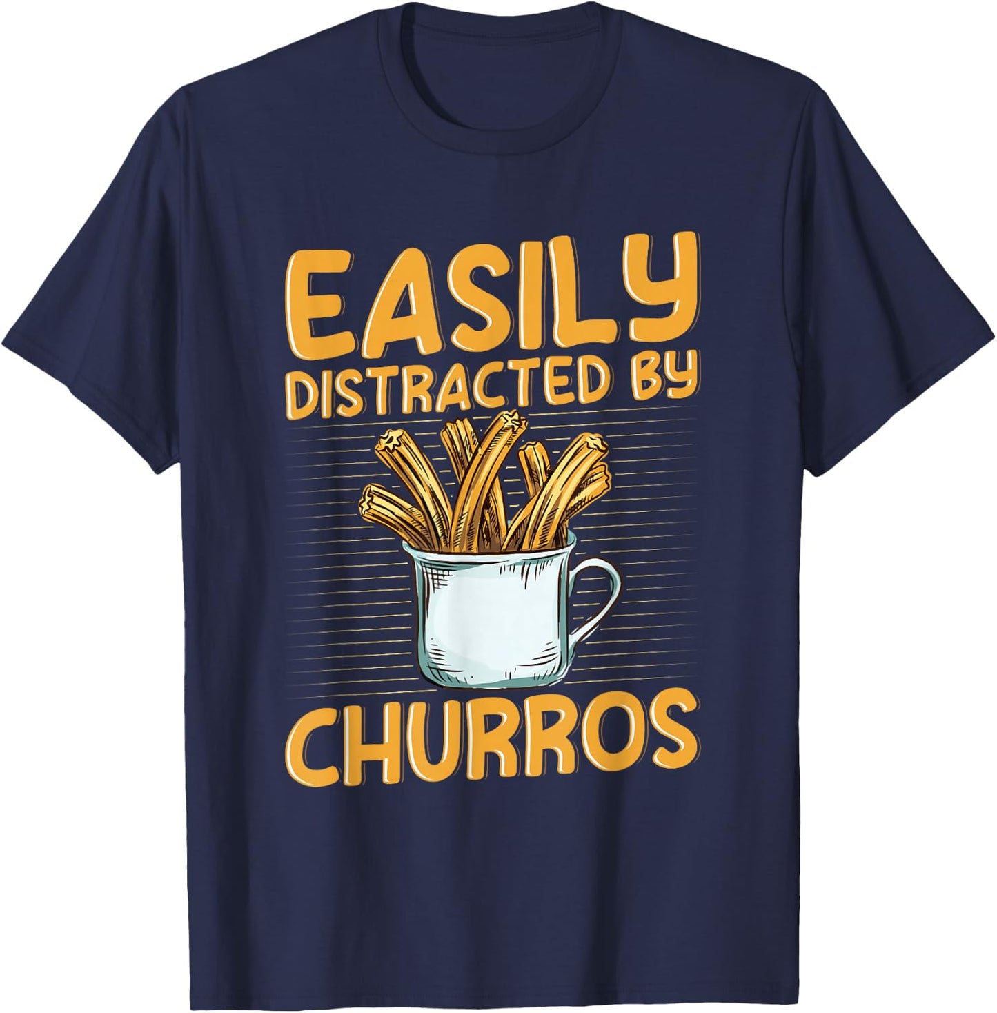Easily distracted by churros Quote for a Churro Baker T-Shirt - T-Shirt | Navy