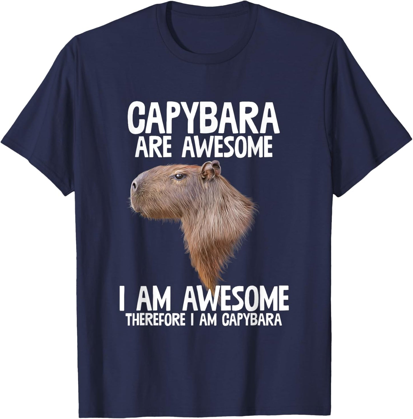 Capybara Are Awesome Therefore I'm Capibara Funny Humor T-Shirt - T-Shirt | Navy