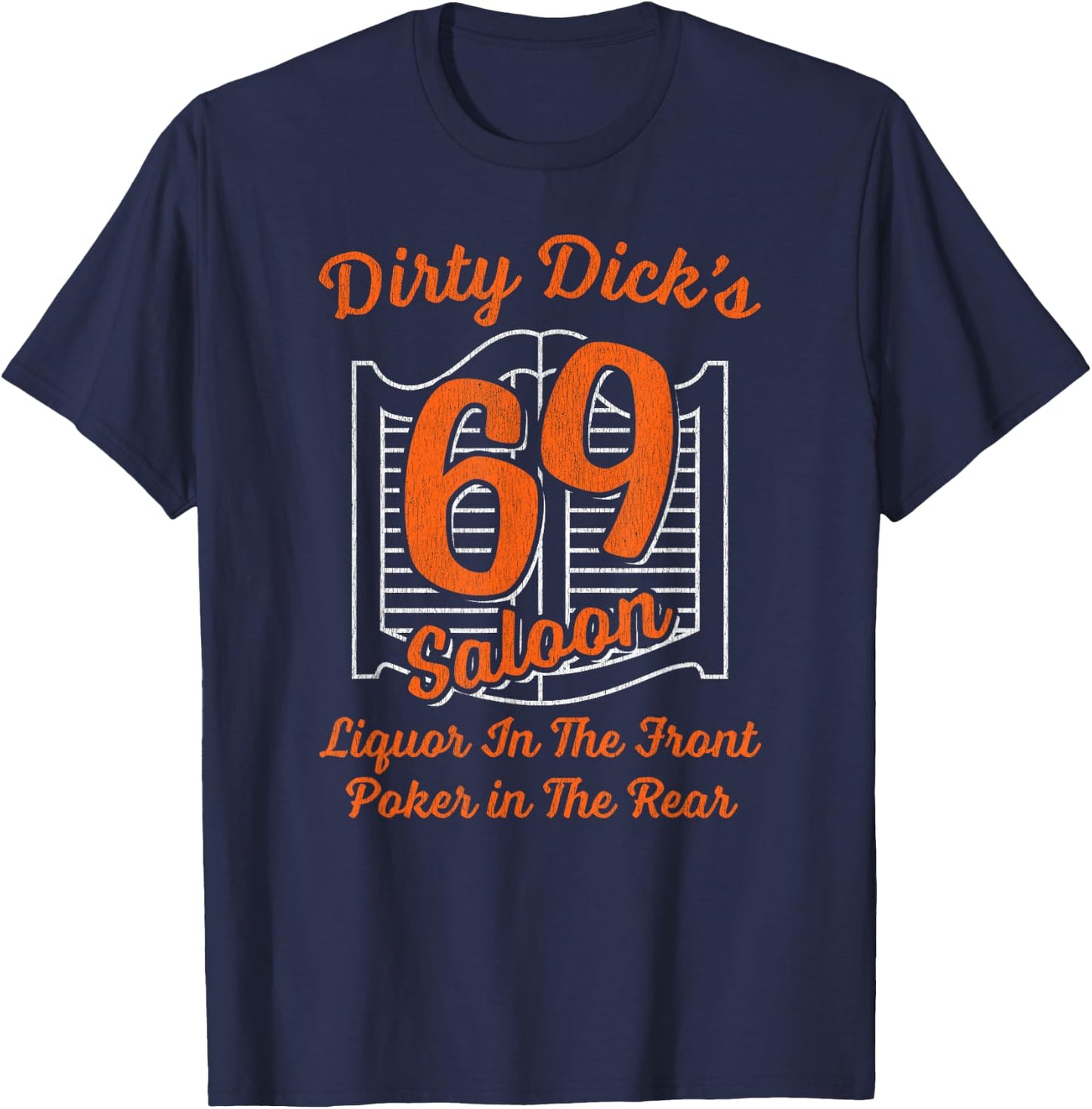 Dirty Dick's 69 Saloon Liquor In The Front Poker In The Rear T-Shirt - T-Shirt | Navy