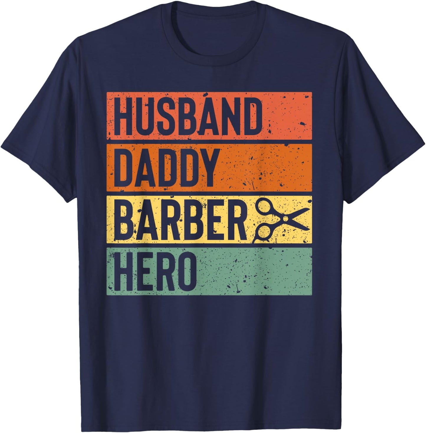 Barber Dad Husband Dad Hero Father's Day Gift T-Shirt - T-Shirt | Navy