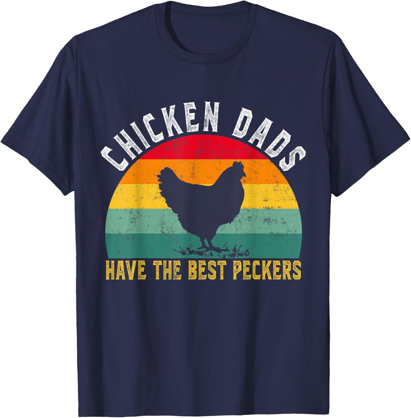 Funny Chicken Dads Have The Best Peckers Chicken Fathers Day T-Shirt - T-Shirt | Navy