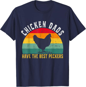 Funny Chicken Dads Have The Best Peckers Chicken Fathers Day T-Shirt - T-Shirt | Navy
