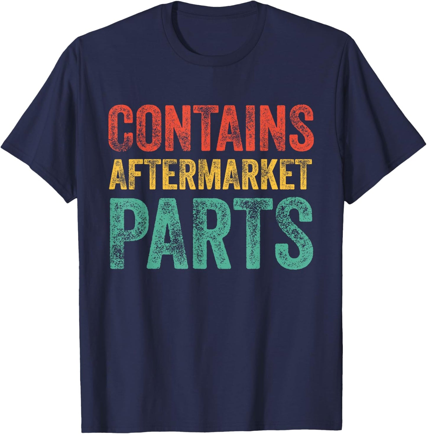 Contains Aftermarket Parts Funny Leg Amputation Prosthesis T-Shirt - T-Shirt | Navy