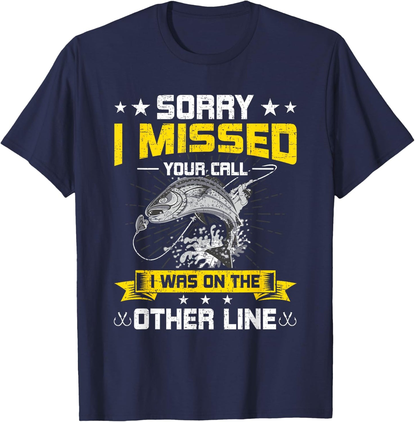 Sorry I Missed Your Call i Was On Other Line Fishing T-Shirt - T-Shirt | Navy