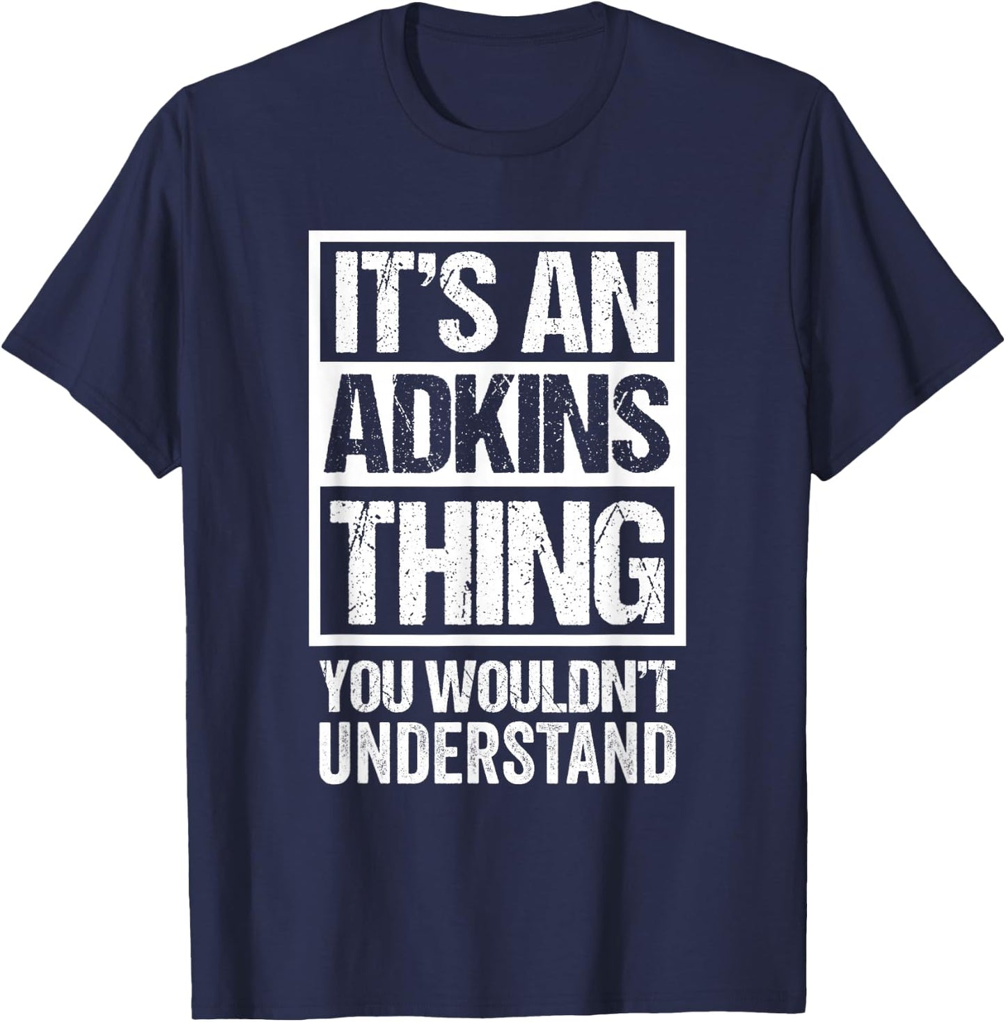 It's An Adkins Thing You Wouldn't Understand Surname Name T-Shirt - T-Shirt | Navy