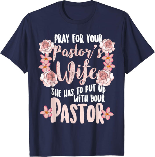 Pray For Your Pastor's Wife Funny Christian Gift Pastor Wife T-Shirt - T-Shirt | Navy
