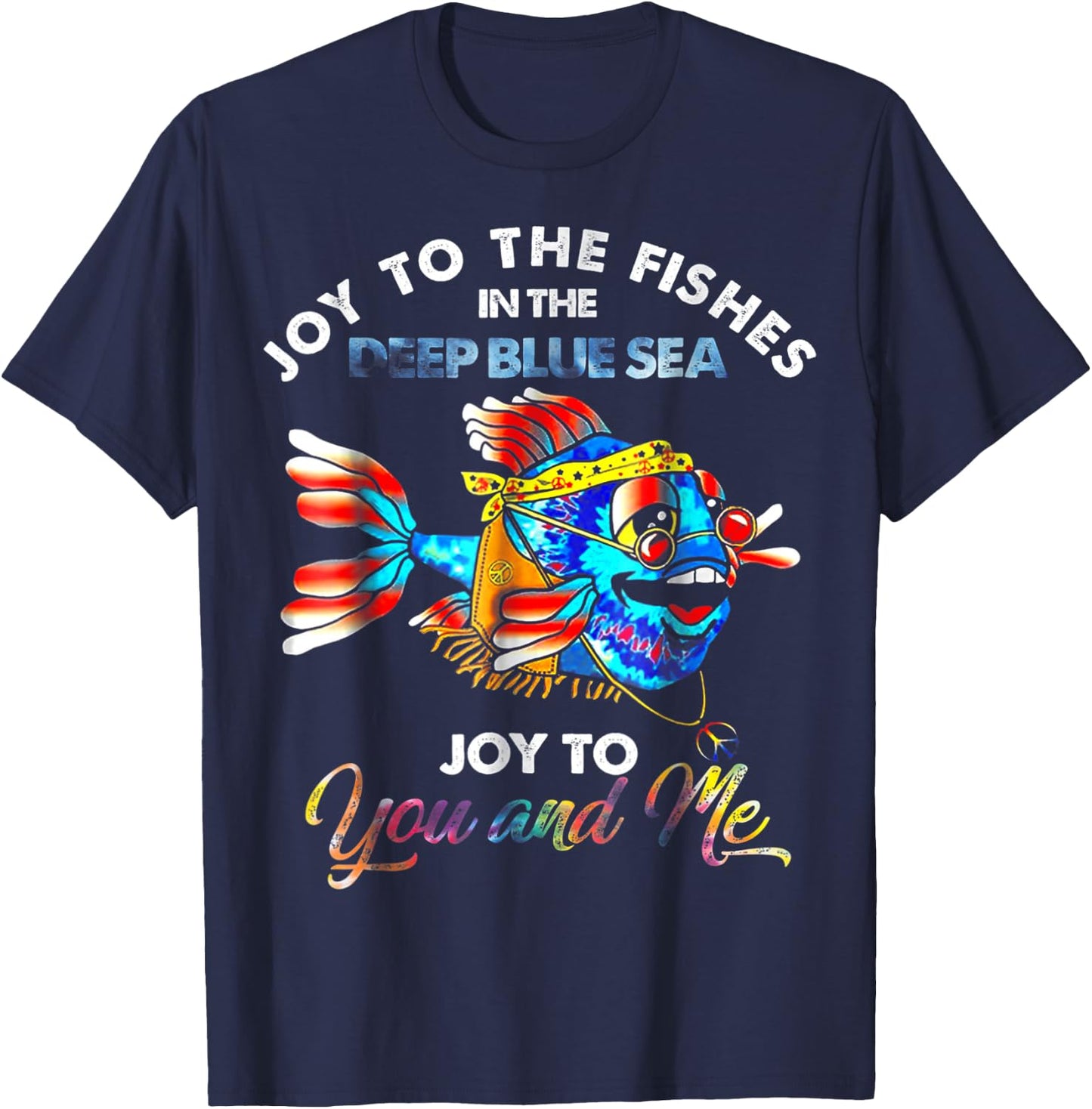 Joy To The Fishes In The Deep Blue Sea Joy To You And Me T-Shirt - T-Shirt | Navy