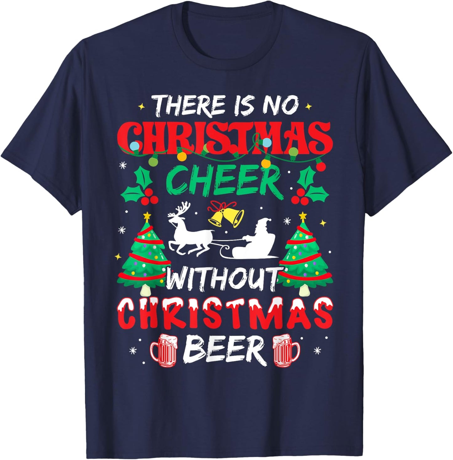 There is No Christmas Cheer Without Christmas Beer Drinking T-Shirt - T-Shirt | Navy