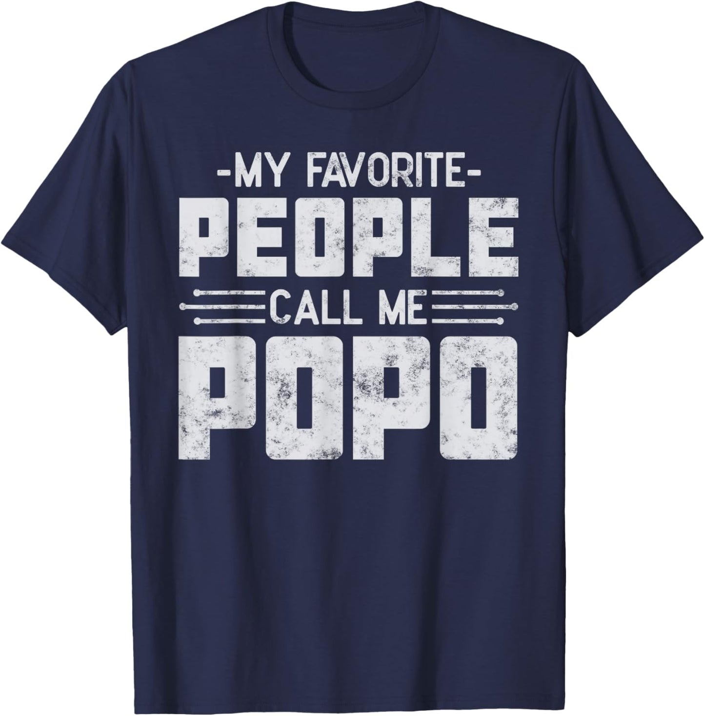My Favorite People Call Me Popo Father’s day Gift Popo T-Shirt - T-Shirt | Navy