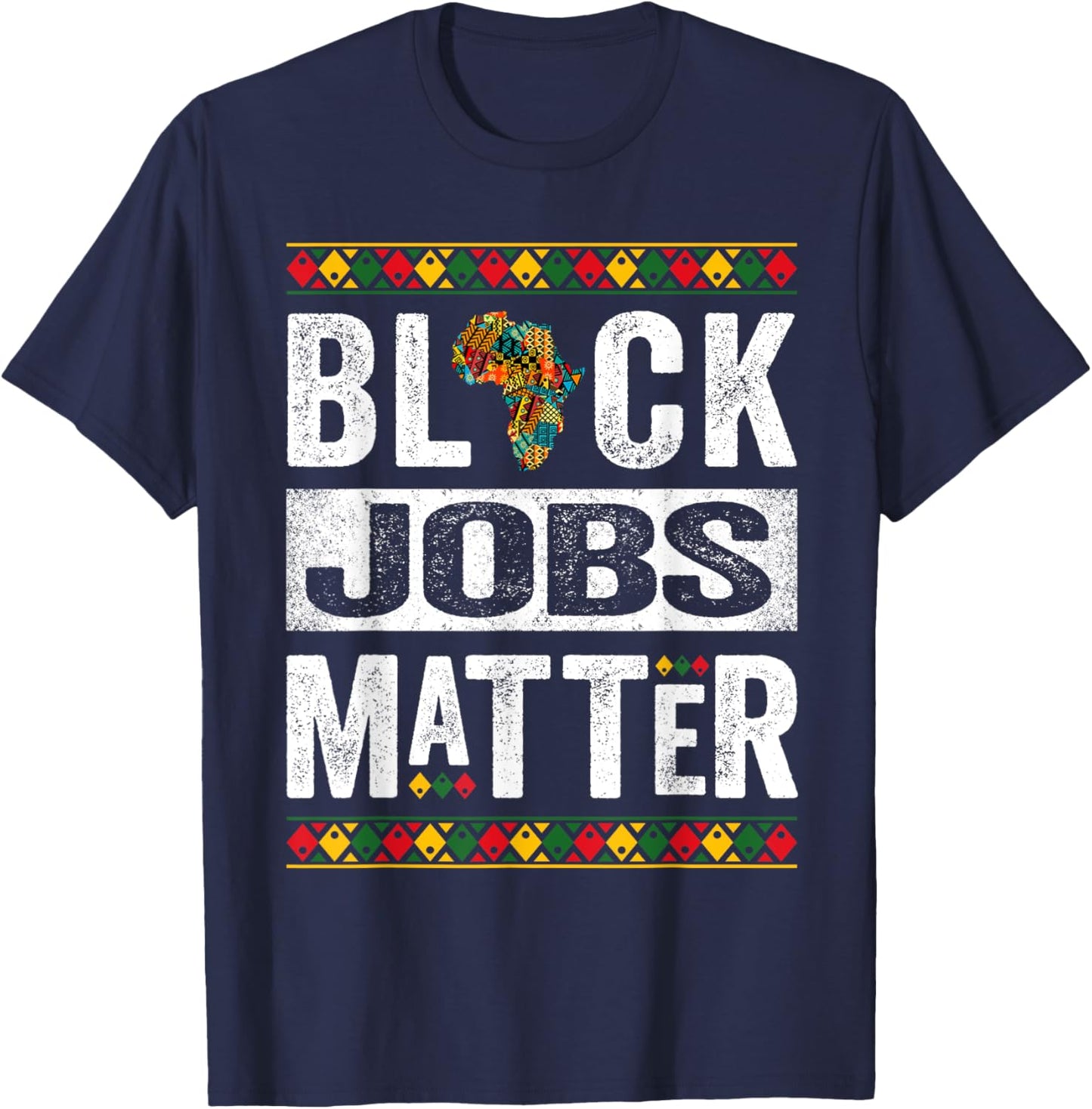 Black Jobs Matter Employment Black History Month T-Shirt - T-Shirt | Navy