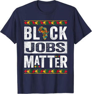 Black Jobs Matter Employment Black History Month T-Shirt - T-Shirt | Navy