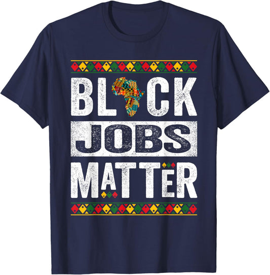 Black Jobs Matter Employment Black History Month T-Shirt - T-Shirt | Navy