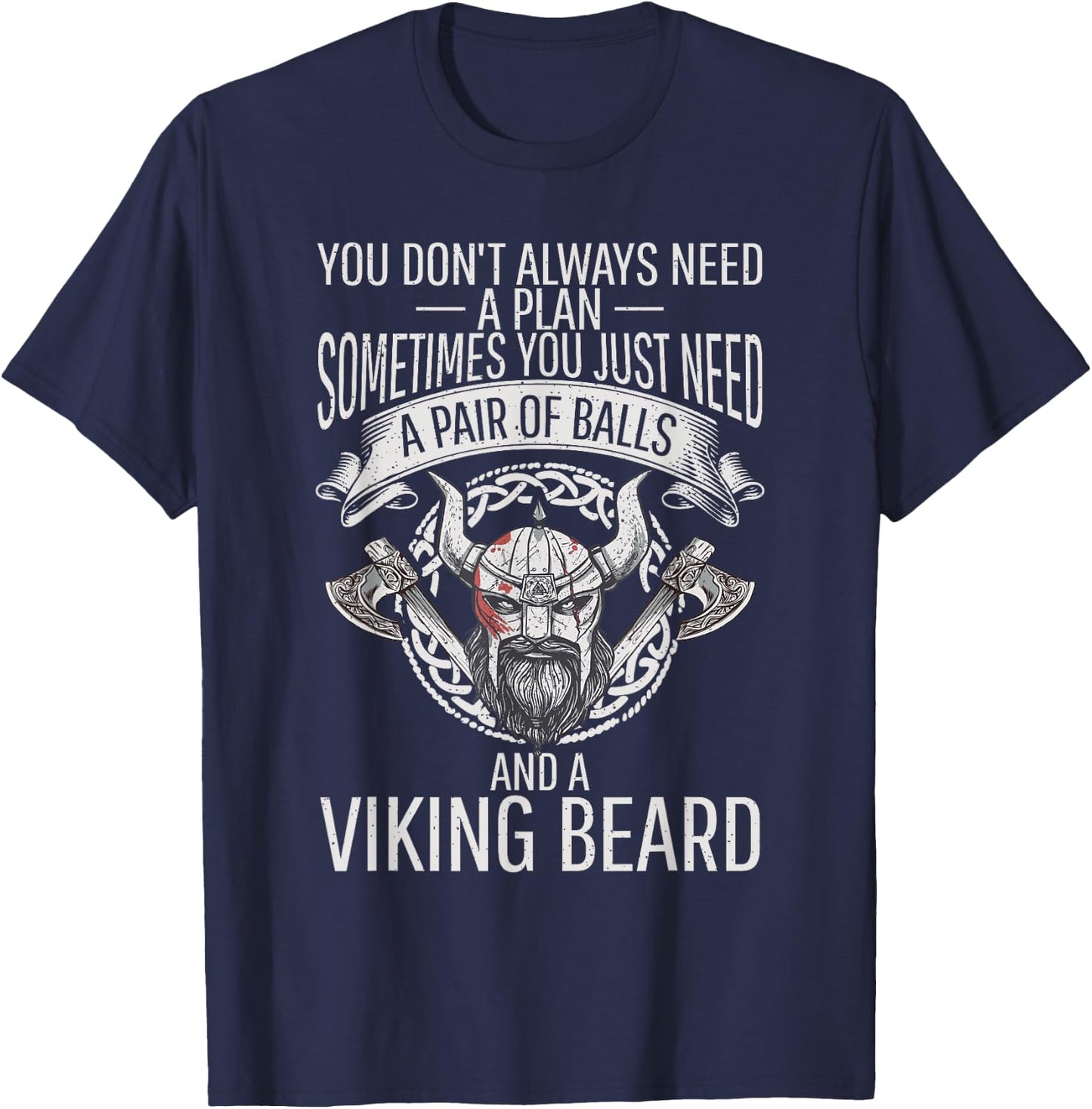You just need Pair of Balls and a Beard Odin Nordic Viking T-Shirt - T-Shirt | Navy