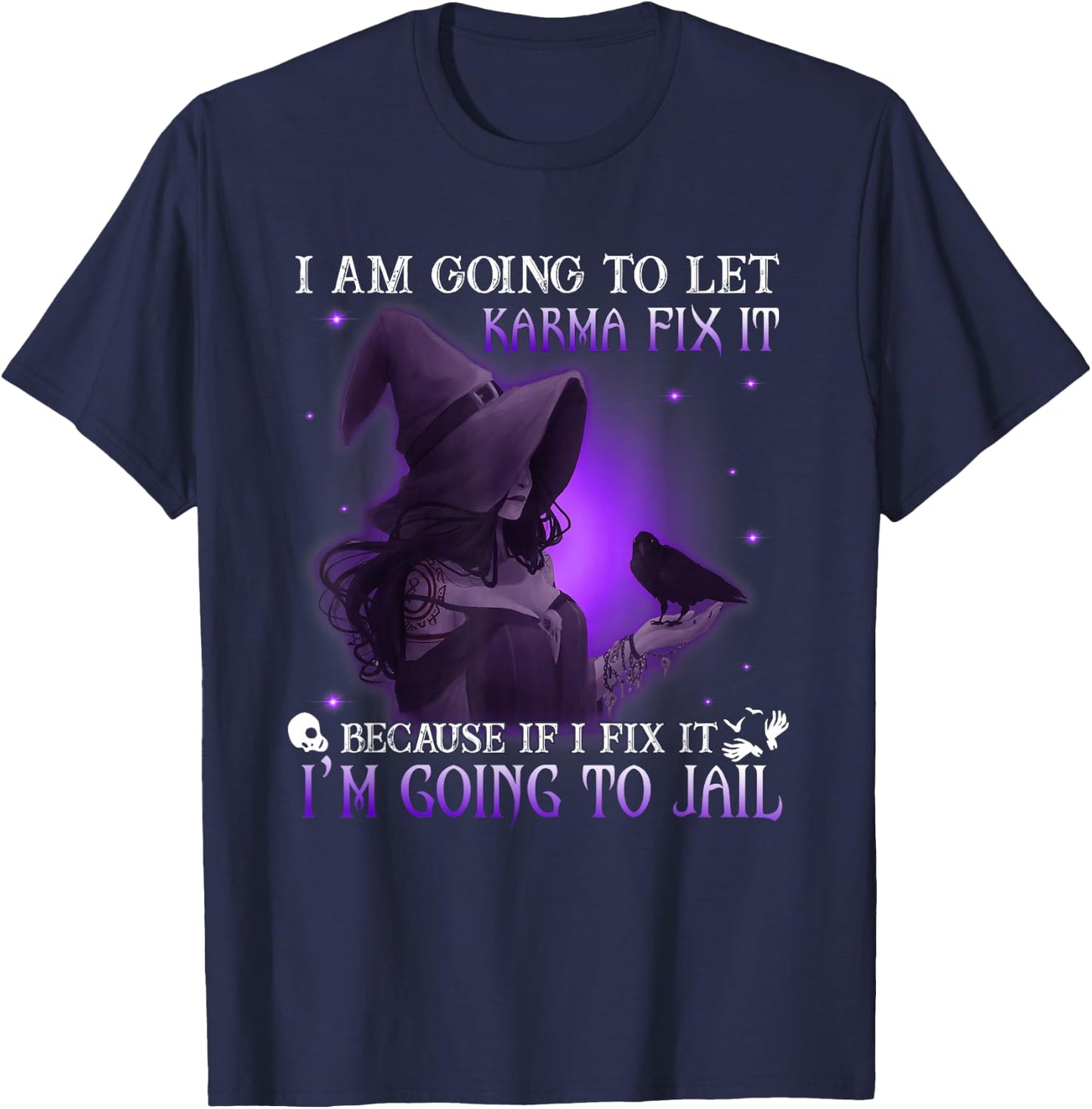 I Am Going To Let Karma Fix It Because If I Fix It T-Shirt - T-Shirt | Navy