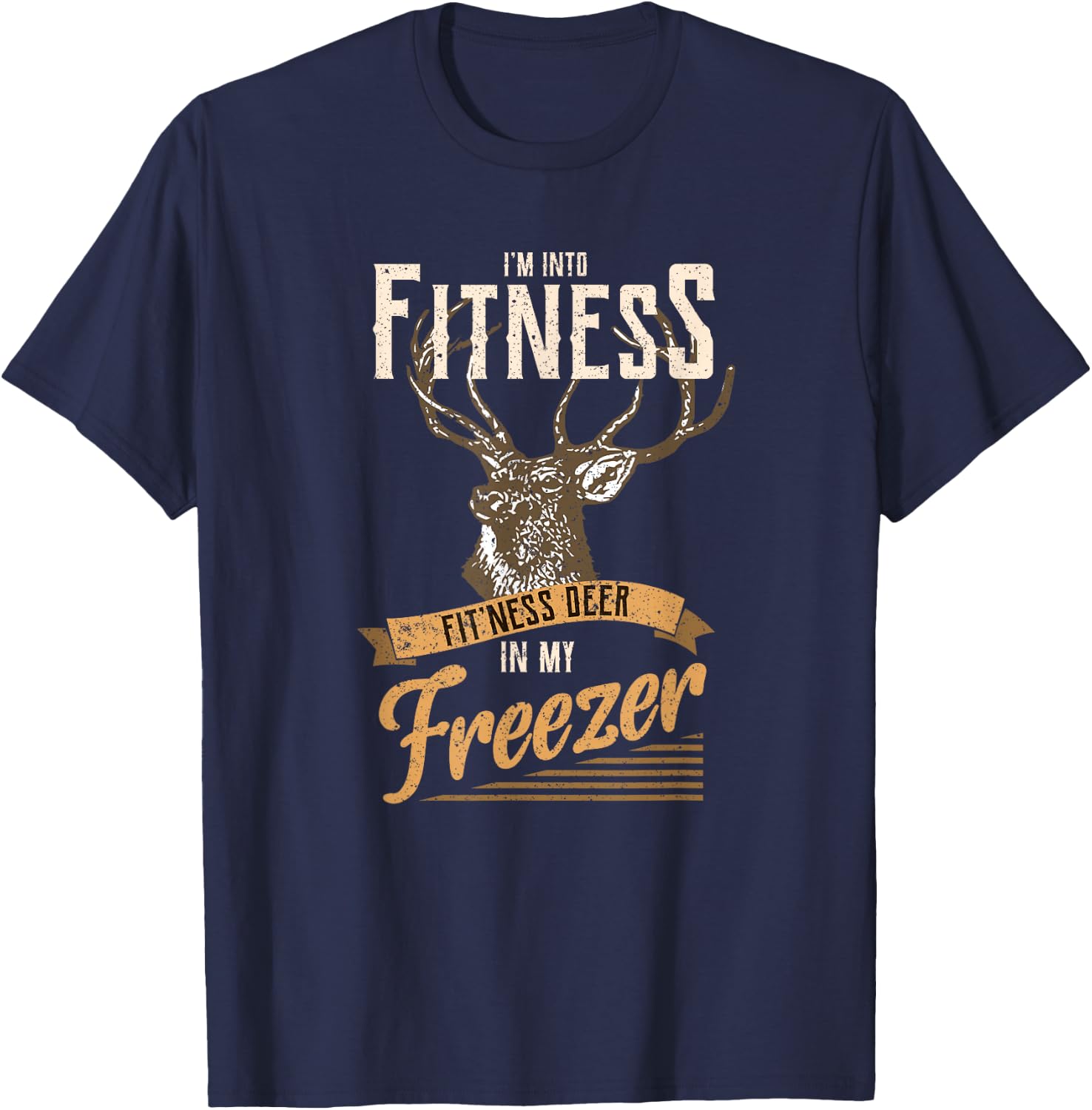 Whitetail Buck Funny Deer Hunting Season I'm Into Fitness T-Shirt - T-Shirt | Navy
