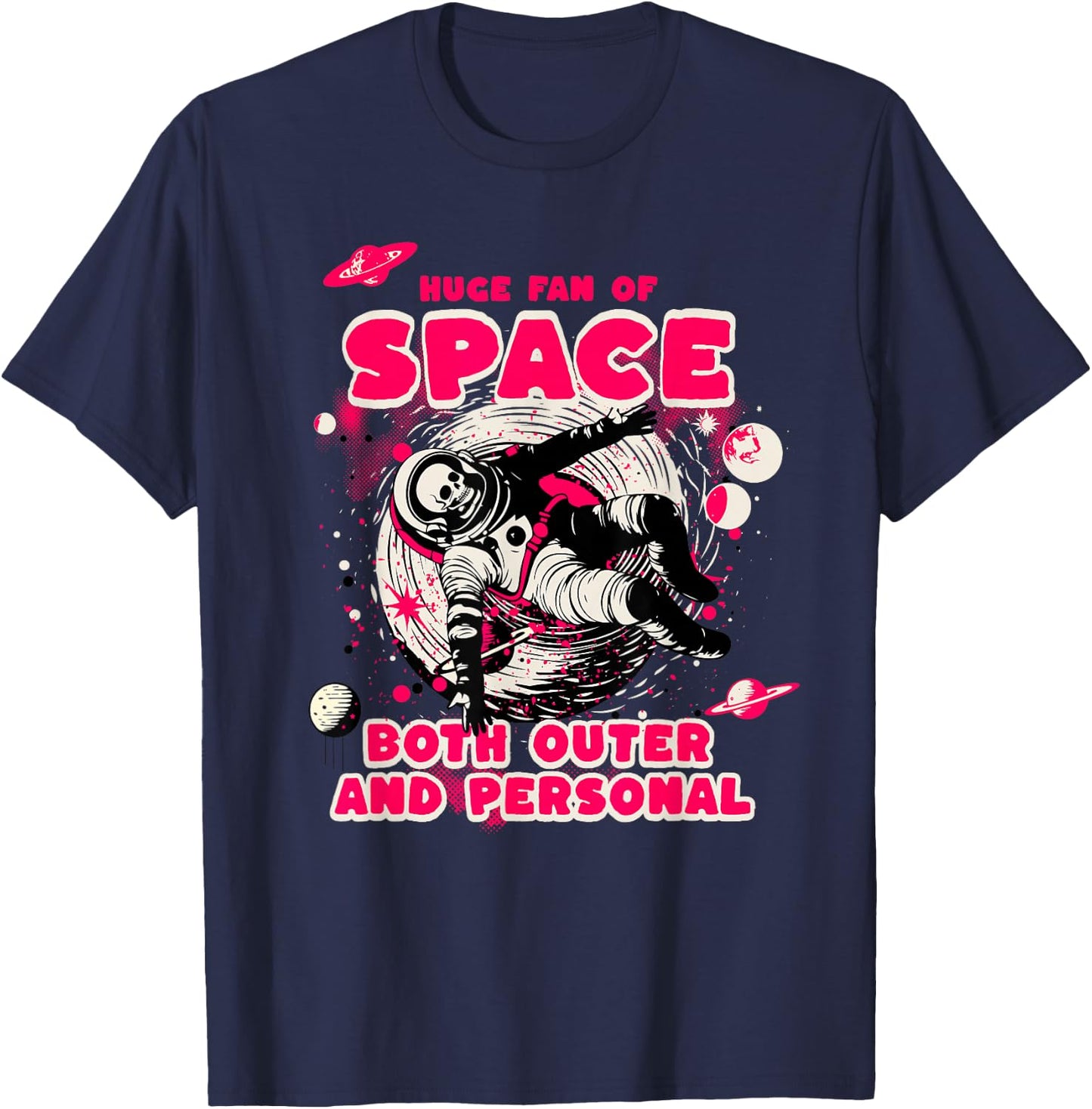 Huge Fan of Space Both Outer and Personal Funny Astronaut T-Shirt - T-Shirt | Navy