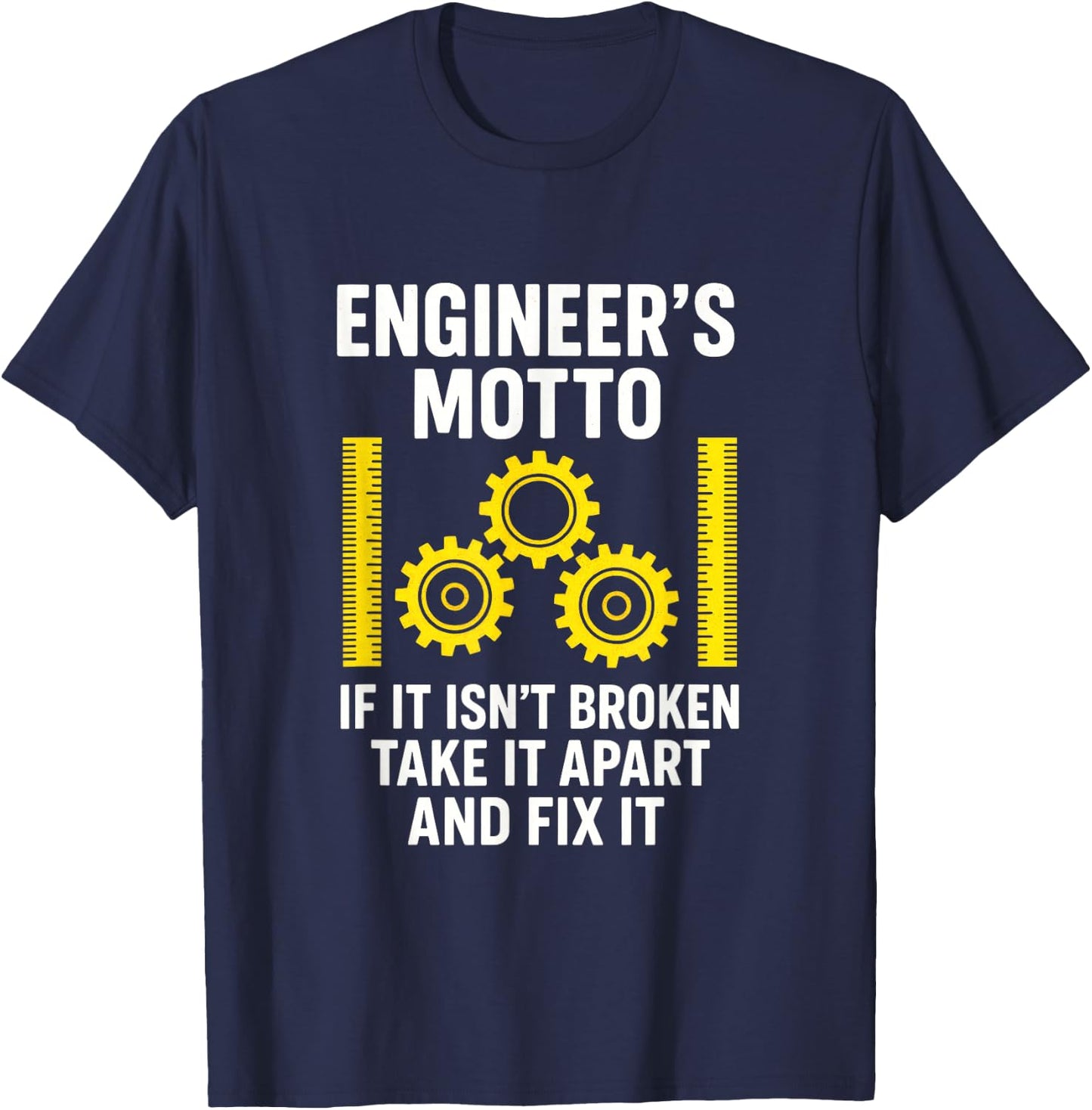 Engineer's Motto - Engineering Humor Creativity T-Shirt - T-Shirt | Navy