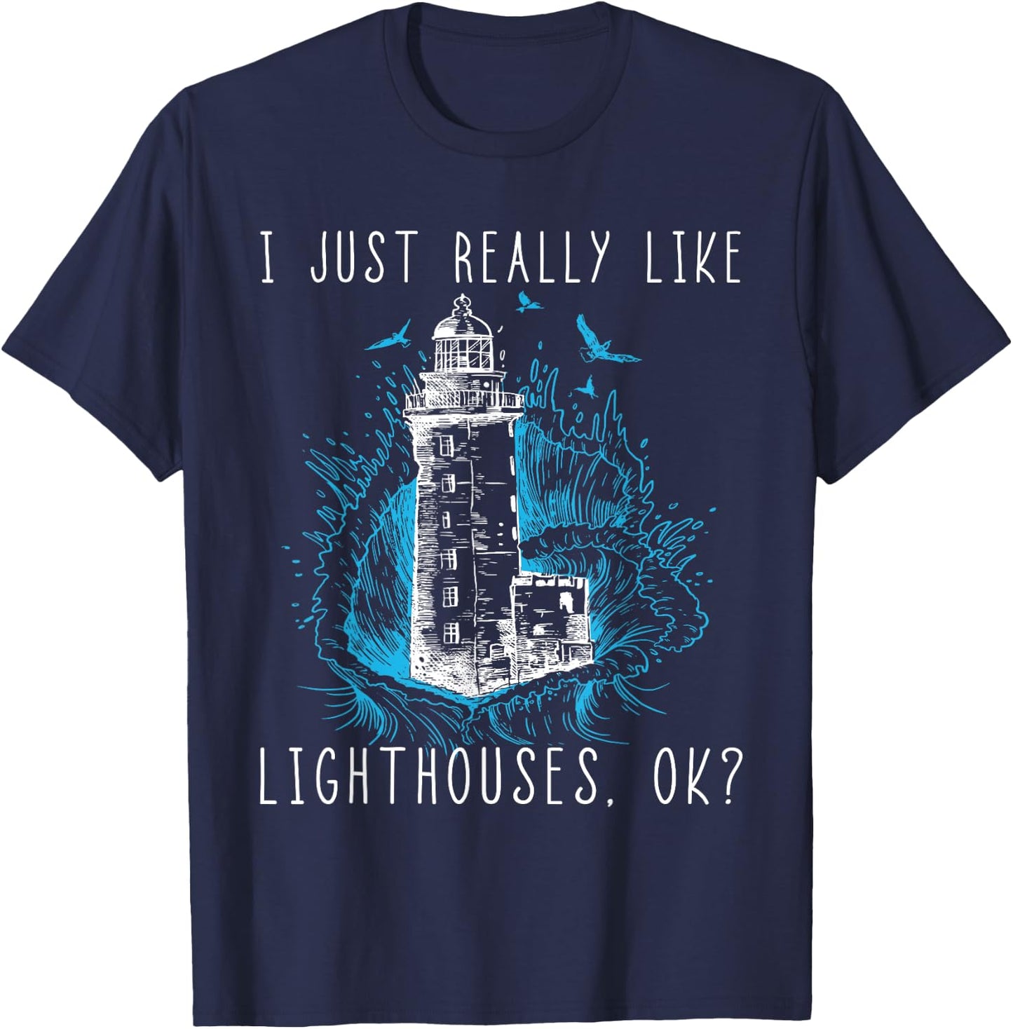 Lighthouse I Just Really Like Lighthouses Seagull Boating T-Shirt - T-Shirt | Navy