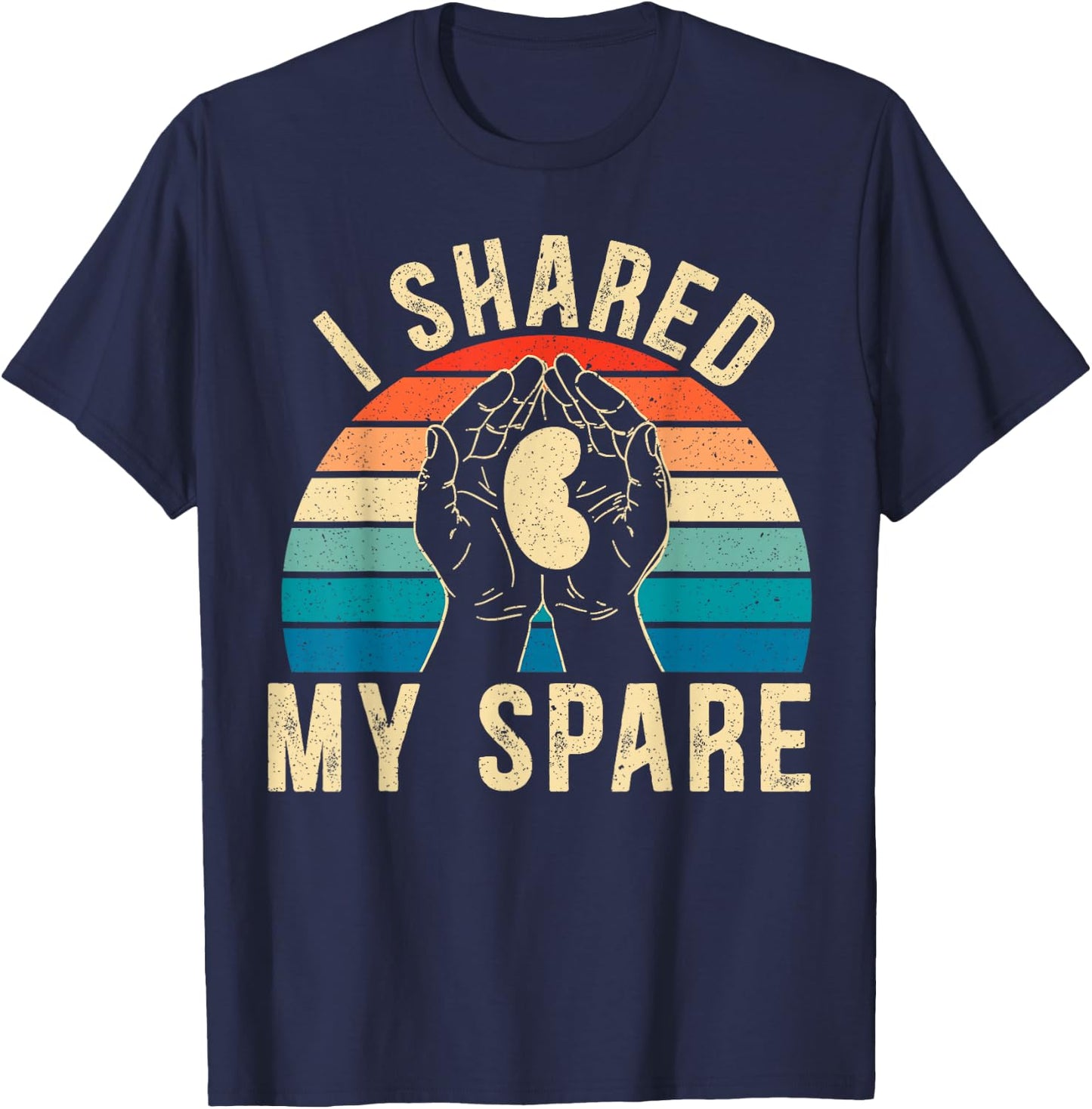 I Shared My Spare Kidney Donor Organ Donation Awareness T-Shirt - T-Shirt | Navy