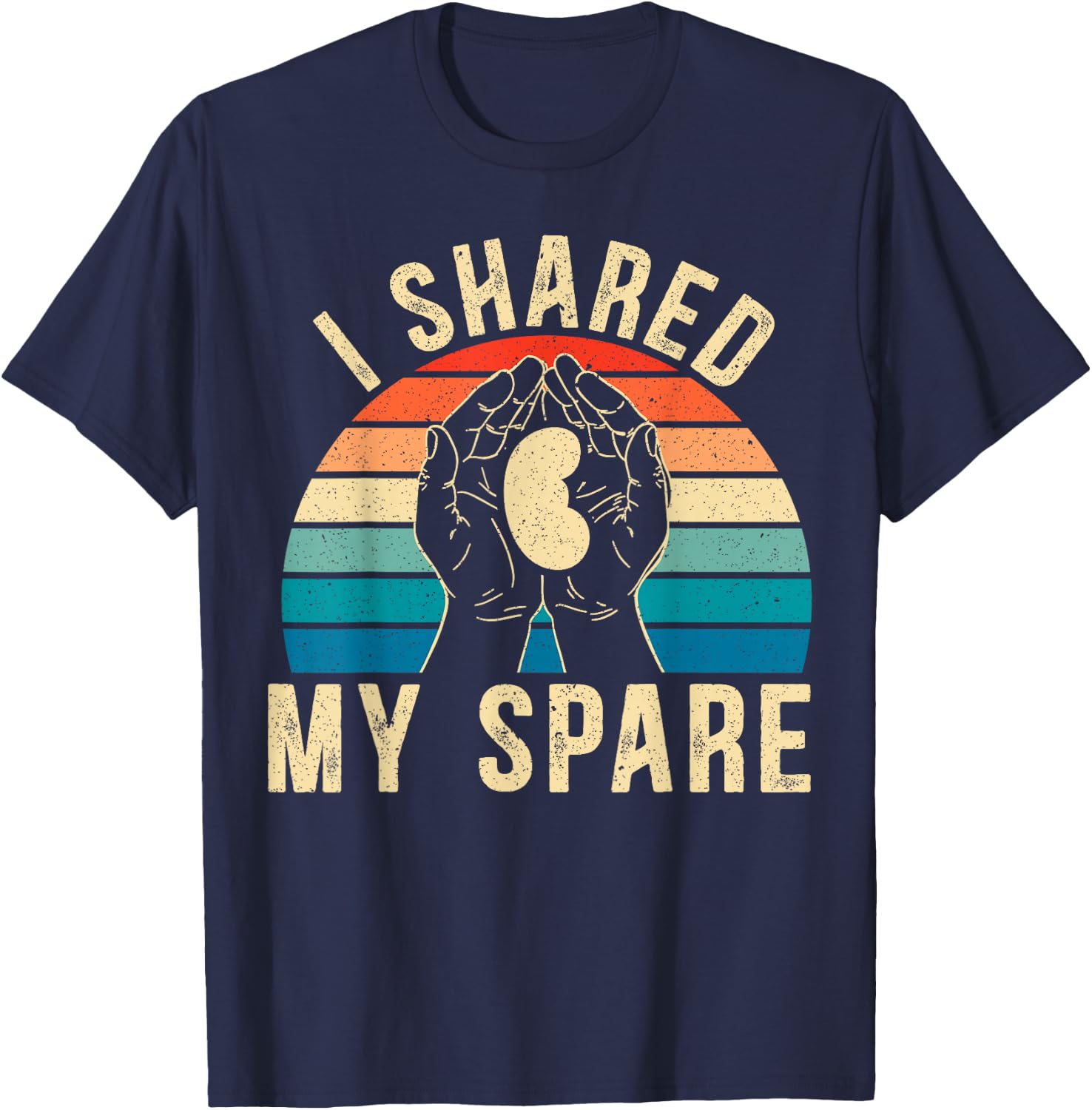 I Shared My Spare Kidney Donor Organ Donation Awareness T-Shirt - T-Shirt | Navy