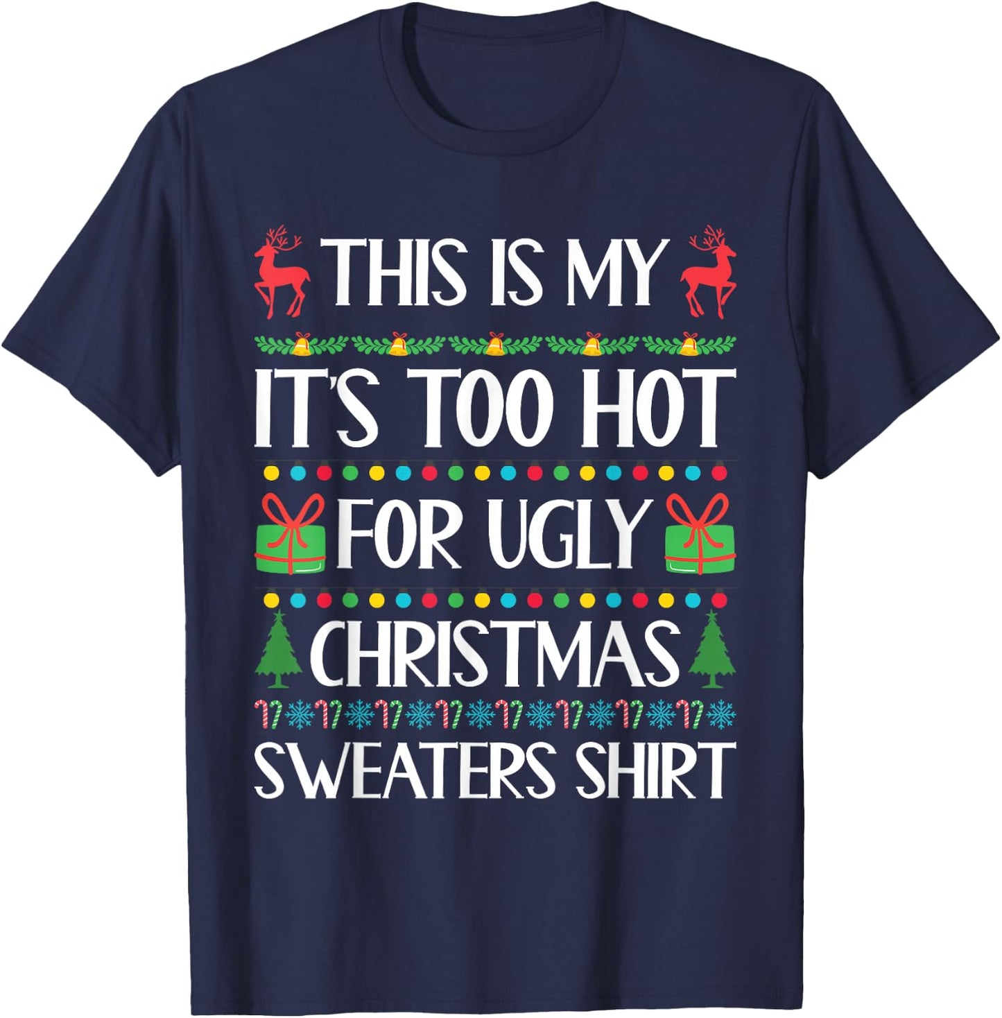 Funny Xmas Women Men Too Hot for Ugly Christmas Sweater T-Shirt - T-Shirt | Navy