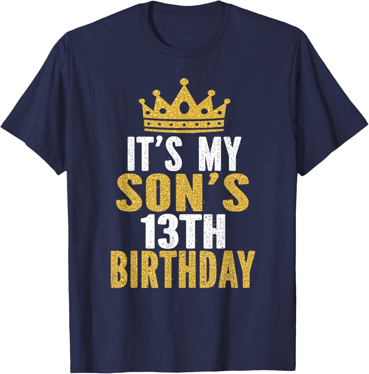 It's My Son's 13th Birthday 13 Years Old Boy T-Shirt - T-Shirt | Navy