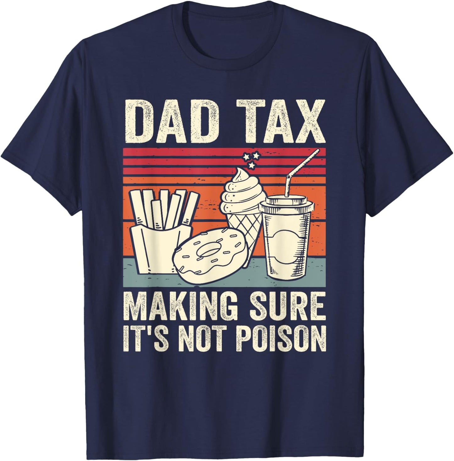 Dad Tax Making Sure It's Not Poison Men Funny Father's Day T-Shirt - T-Shirt | Navy