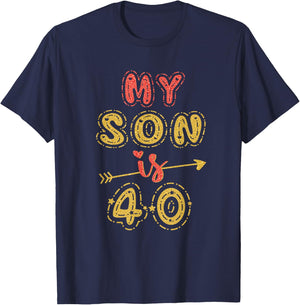 My Son Is 40 Years Old 40th Birthday Idea T-Shirt - T-Shirt | Navy