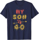 My Son Is 40 Years Old 40th Birthday Idea T-Shirt - T-Shirt | Navy