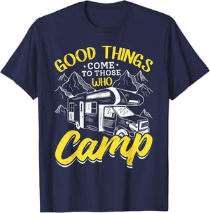 Camping RV Good Thinks come to those who Camp T-Shirt - T-Shirt | Navy