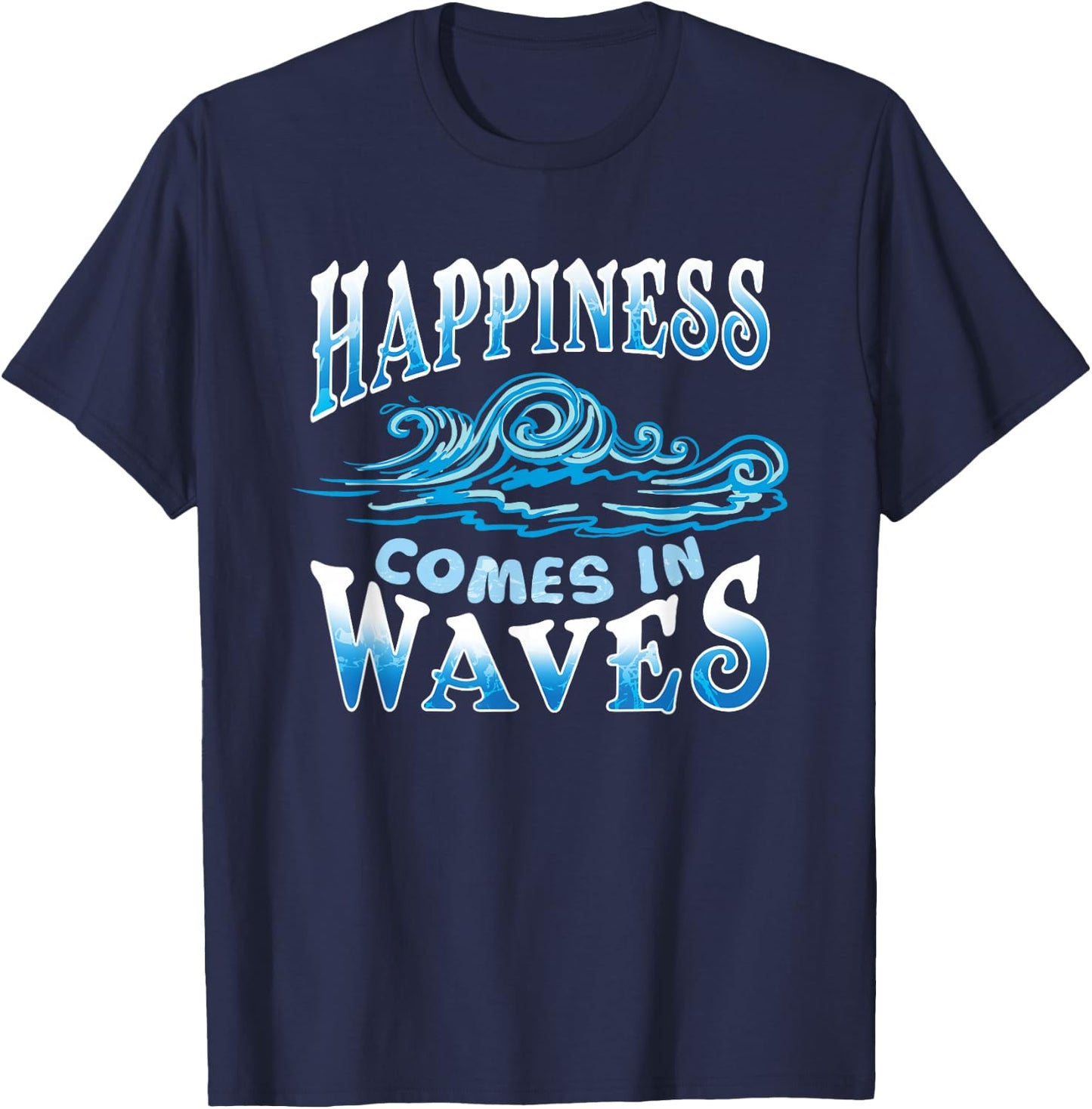 Happiness Comes In Waves Ocean Beach T-Shirt - T-Shirt | Navy
