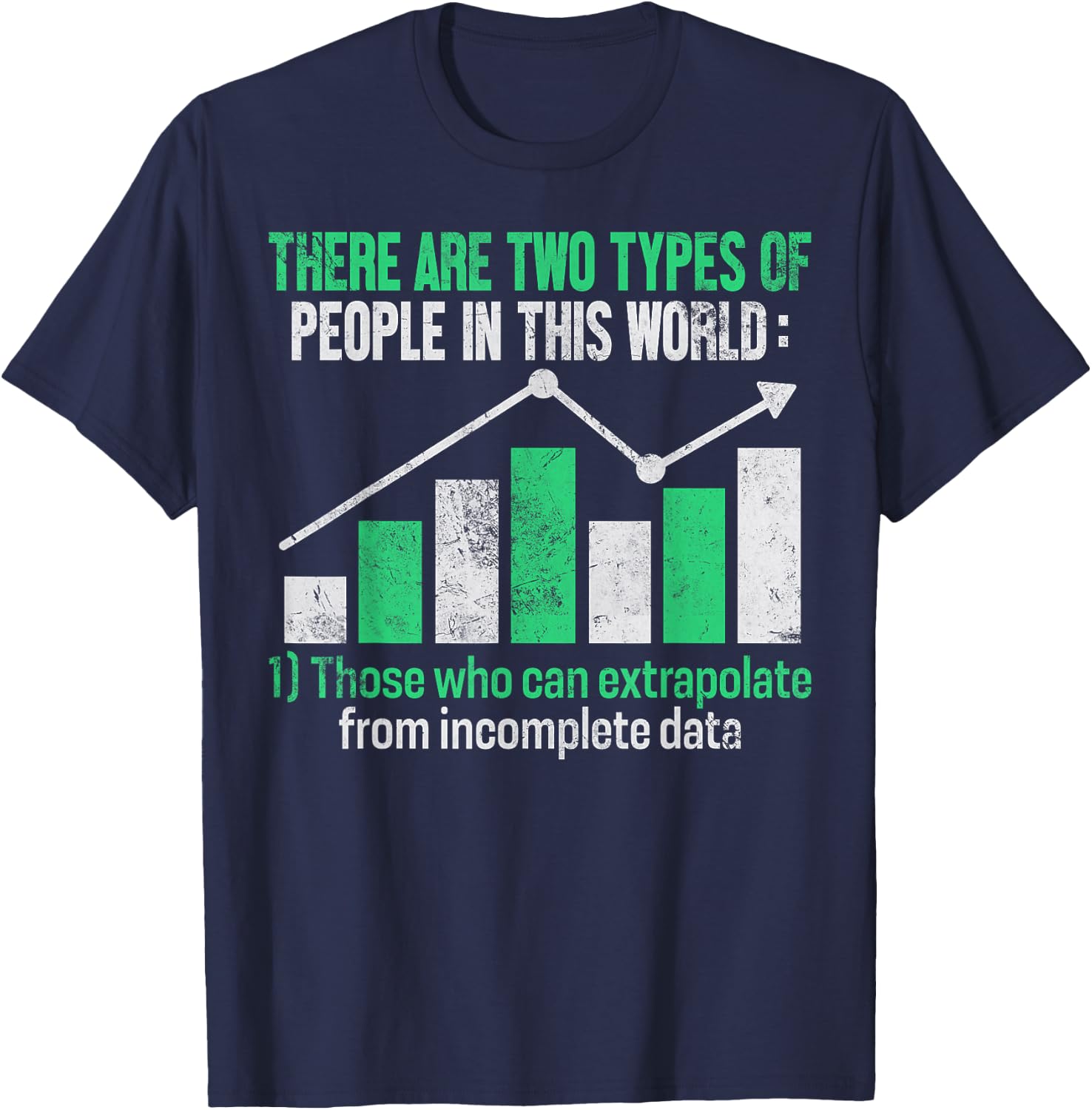 Those Who Can Extrapolate from Incomplete Data Funny Data T-Shirt - T-Shirt | Navy