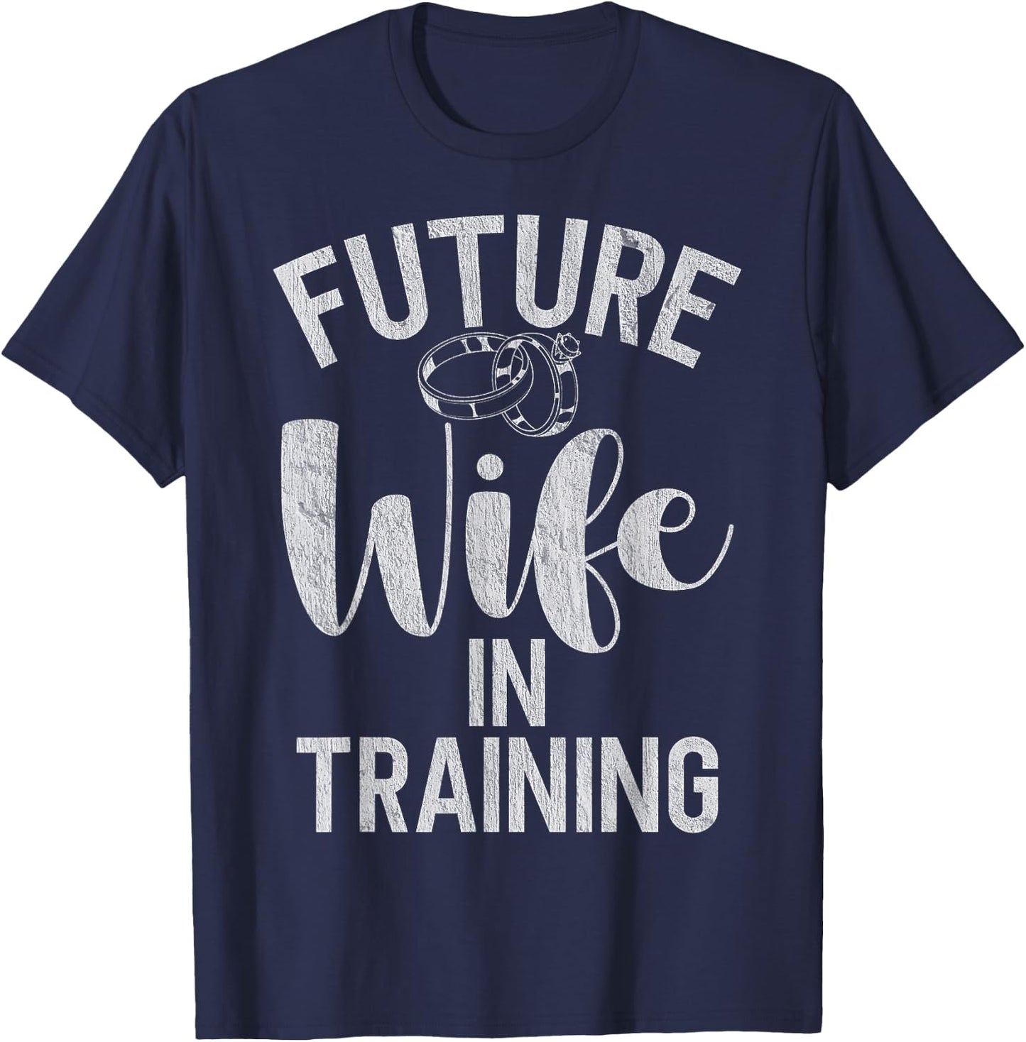 Future Wife in Training Fiance T-Shirt - T-Shirt | Navy
