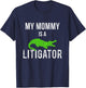 My Mommy Is a Litigator Lawyer Moms Mothers Kids T-Shirt - T-Shirt | Navy