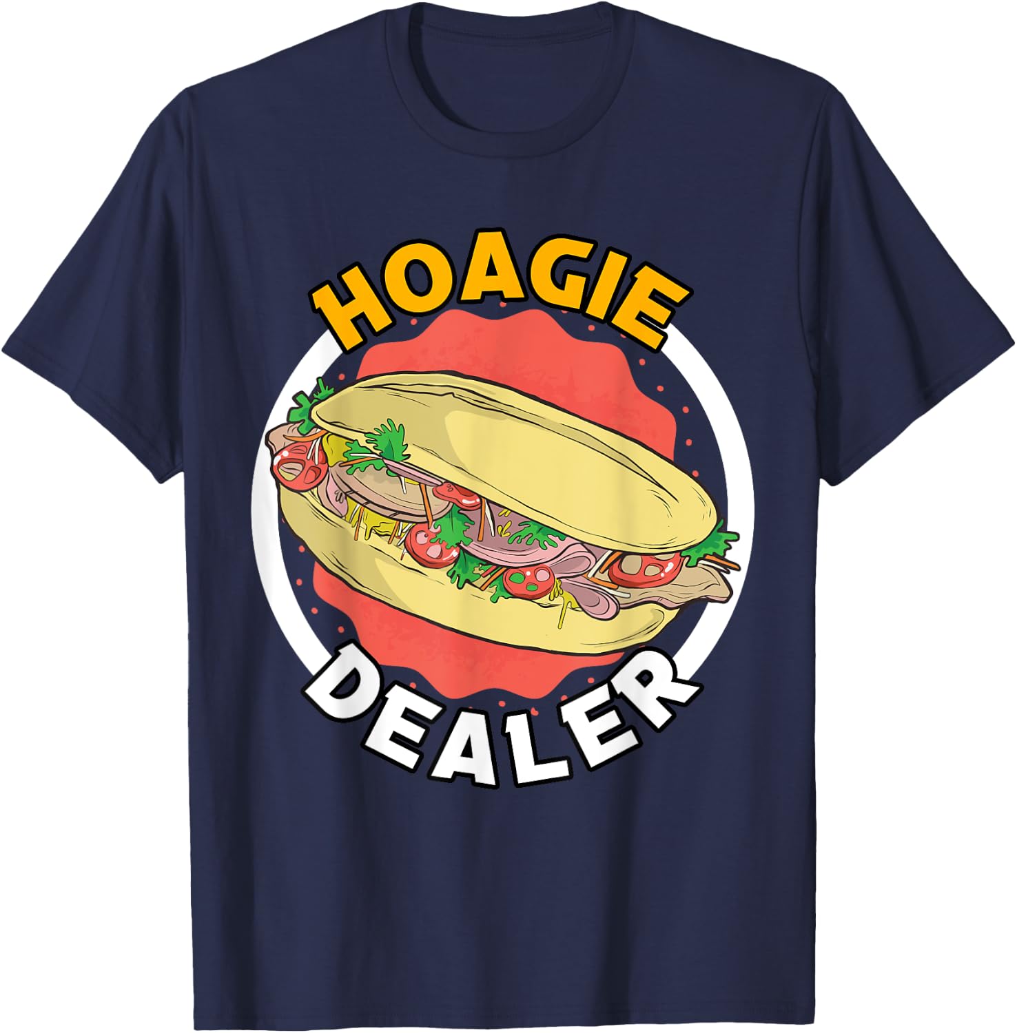 Hoagie Dealer Sandwhiches Fastfoods Seller Food Apparels T-Shirt - T-Shirt | Navy