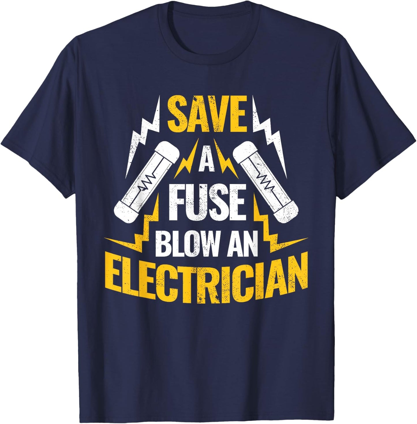 Save A Fuse Blow An Electrician T-Shirt - T-Shirt | Navy