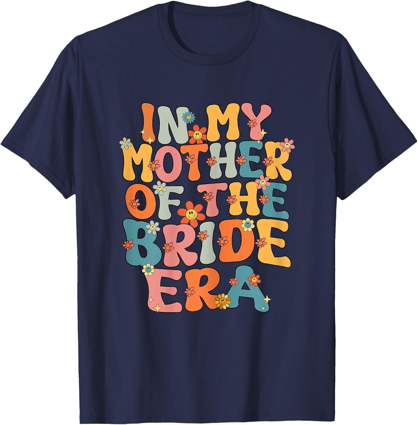 In My Mother Of The Bride Era Groovy Mother Of The Bride T-Shirt - T-Shirt | Navy