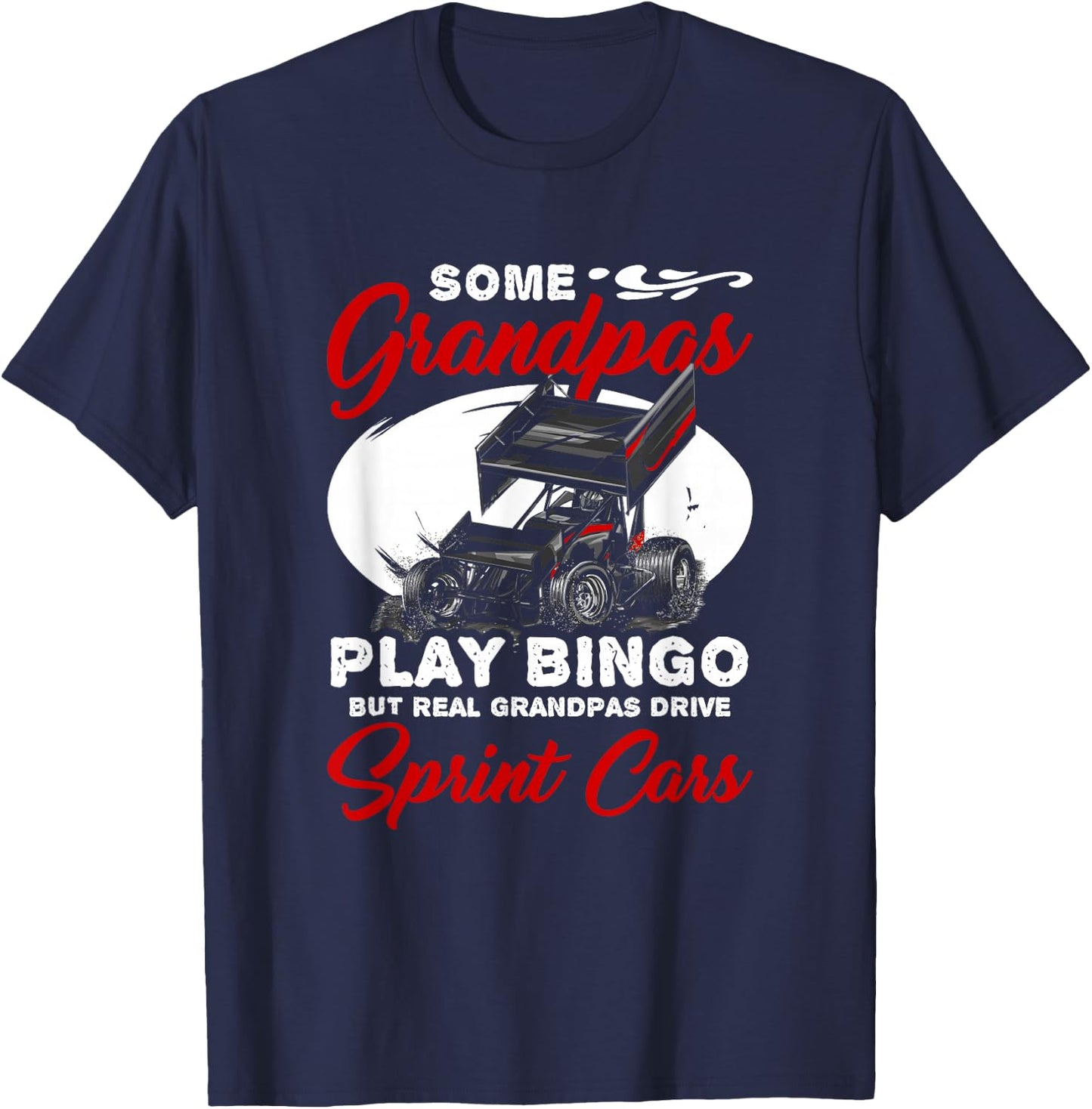 Track Racing Race Car Driver Real Grandpas Drive Sprint Car T-Shirt - T-Shirt | Navy