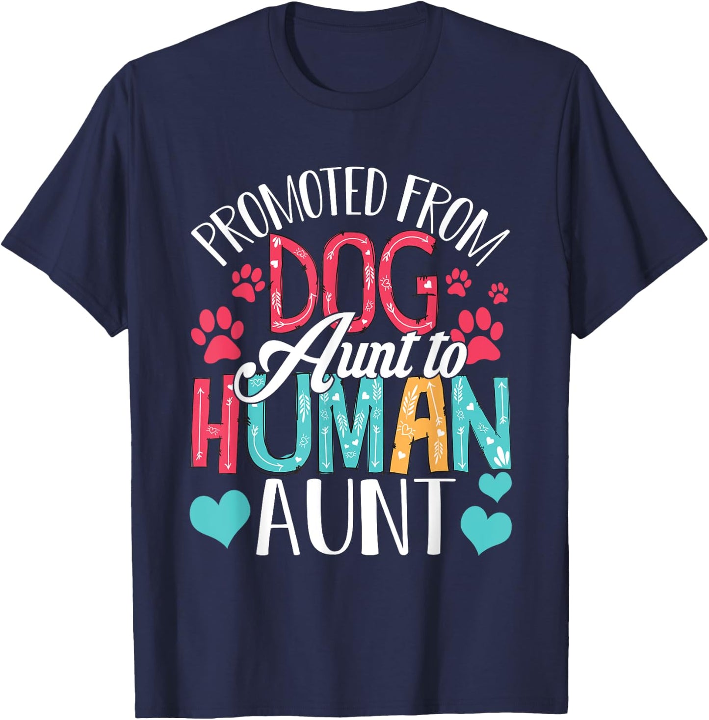 Promoted From Dog Aunt To Human Aunt Mother's Day Dog Lover T-Shirt - T-Shirt | Navy